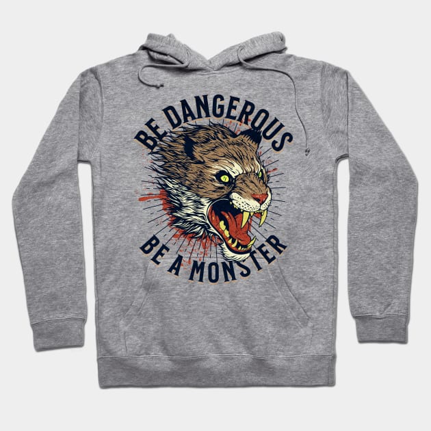 Be Dangerous Be a Monster Hoodie by RuthlessMasculinity